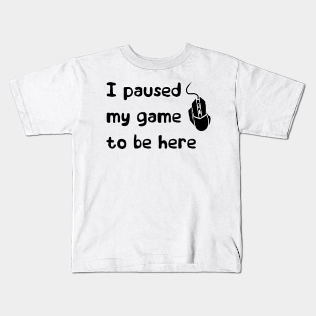 I paused - black Kids T-Shirt by cozsheep